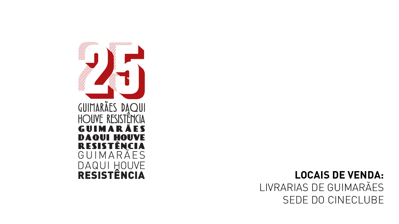 Cineclube de Guimarães – 25 Guimarães – Daqui Houve Resistência